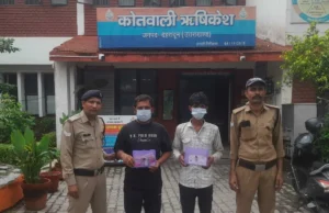‘ऑपरेशन प्रहार’ का असर: ऋषिकेश में दो बड़ी चोरी का खुलासा, CCTV की मदद से दो आरोपी दबोचे