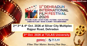 11वां देहरादून इंटरनेशनल फिल्म फेस्टिवल 2 से 4 अक्टूबर तक, सिल्वर सिटी और तुलाज यूनिवर्सिटी में होगा आयोजन